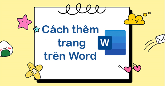 3 cách thêm trang mới trong Word nhanh chóng trên mọi phiên bản
